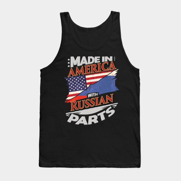 Made In America With Russian Parts - Gift for Russian From Russia Tank Top by Country Flags